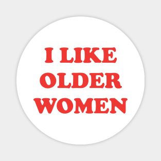 I Like Older Women Magnet